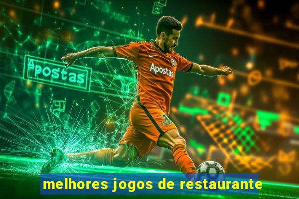 melhores jogos de restaurante